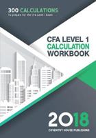 CFA Level 1 Calculation Workbook: 300 Calculations to Prepare for the CFA Level 1 Exam (2018 Edition) 099951055X Book Cover