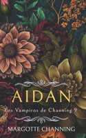 AIDAN: Los Vampiros de Channing (Spanish Edition) B0D7JPVQKZ Book Cover