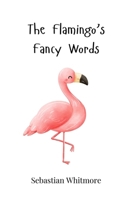 The Flamingo's Fancy Words 3690742919 Book Cover