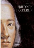Friedrich Holderlin. Eine Biographie 3863476506 Book Cover