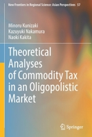 Theoretical Analyses of Commodity Tax in an Oligopolistic Market 9811670021 Book Cover