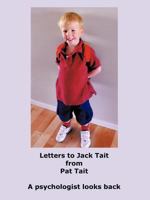 Letters to Jack Tait: A Psychologist Looks Back 1456796089 Book Cover