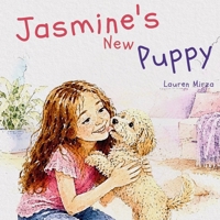 Jasmine's New Puppy: Can We Get A Puppy? There's So Many Reasons Why We Should! (The Little Adventures of One Big Family) 1066684634 Book Cover
