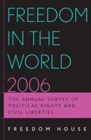 Freedom in the World 2006: The Annual Survey of Political Rights and Civil Liberties (Freedom in the World) 0742558037 Book Cover