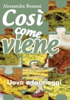 Così come viene. Uova e formaggi 8831609874 Book Cover