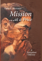 Mission ... at a Price: A Transplant Odyssey 1647863856 Book Cover