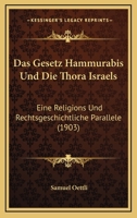 Das Gesetz Hammurabis Und Die Thora Israels: Eine Religions-Und Rechtsgeschichtliche Parallele (Classic Reprint) 1145919758 Book Cover