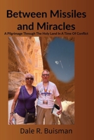Between Missiles and Miracles: A Pilgrimage Through The Holy Land In A Time Of Conflict B0GSKR895Q Book Cover
