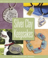 Silver Clay Keepsakes: Family-Friendly Projects 0871162857 Book Cover