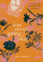 it was never going to be okay 0889713820 Book Cover