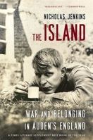 The Island: War and Belonging in Auden's England 0674303520 Book Cover
