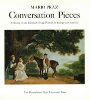 Conversation Pieces; A Survey of the Informal Group Portrait in Europe and America. 0271001321 Book Cover