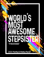 World's Most Awesome STEPSISTER 2020 Planner Weekly And Monthly: Funny Gift For STEPSISTER - Planner 2020 Weekly And Monthly - Motivation Successful habits Self improvement Planner Agenda Calendar Not 1654572748 Book Cover
