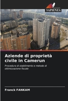 Aziende di proprietà civile in Camerun: Procedura di stabilimento e metodo di ottimizzazione fiscale 6204164368 Book Cover