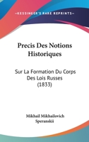 Précis Des Notions Historiques Sur La Formation Du Corps Des Lois Russes... 1276283083 Book Cover