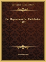 Der Organismus Der Radiolarien (1879) 127434963X Book Cover