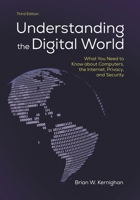 Understanding the Digital World: What You Need to Know about Computers, the Internet, Privacy, and Security, Third Edition 0691297207 Book Cover