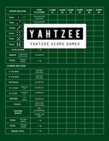 Yahtzee Score Game: Games Record Scoresheet Keeper And Write in the player name and record dice thrown, Green Cover 1792084404 Book Cover