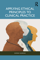 Applying Ethical Principles in Clinical Practice 1041102240 Book Cover