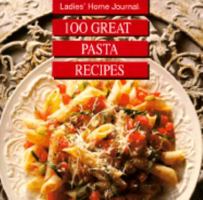 Ladies Home Journal: 100 Great Pasta Recipes 0696046547 Book Cover