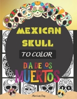 Mexican skull Coloring: Anti-Stress Coloring Book for Adult Special Dia De Los Muertos Large Format B08XNBYF8H Book Cover