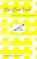 Das offene Ende: Ein St�ck zum Lesen oder Spielen 1503037037 Book Cover