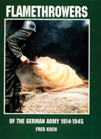 Flamethrowers of the German Army 1914-1945: 1914-1945 (Schiffer Military History) 0764302647 Book Cover