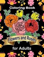 Coloring Book Flowers and Roses for Adults: Easy patterns for flowers and roses for adults size 8.5 � 11, ( coloring book for adult ) . B088BD9835 Book Cover
