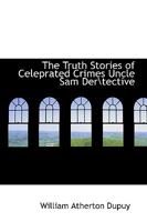 The Truth Stories of Celeprated Crimes Uncle Sam 1110540434 Book Cover
