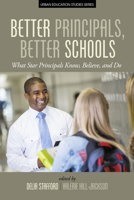 Better Principals, Better Schools: What Star Principals Know, Believe, and Do 1681233649 Book Cover