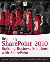Beginning Sharepoint 2010: Building Business Solutions with Sharepoint 0470617896 Book Cover