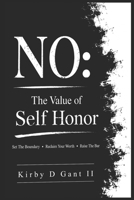 NO: THE VALUE OF SELF-HONOR: Set The Boundary • Reclaim Your Worth • Raise The Bar B0HCZJN4PY Book Cover