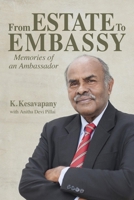 From Estate to Embassy: Memories of an Ambassador 9814841501 Book Cover