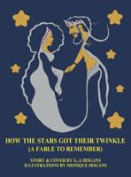 How the Stars Got Their Twinkle (a Fable to Remember) 0692875808 Book Cover