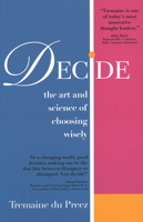 Decide : The Art and Science of Choosing Wisely 9814841595 Book Cover