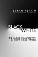 Black and White: The Anglo-Indian Identity in Recent English Fiction 1477217983 Book Cover