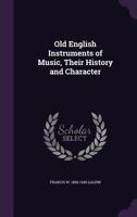 Old English Instruments of Music, Their History and Character 1347373683 Book Cover