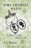 While Shepherds Watch: A Christmas Story 0989955192 Book Cover
