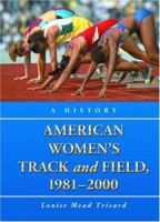 American Women's Track and Field, 1981-2000: A History 0786429739 Book Cover