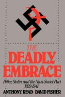 The Deadly Embrace: Hitler, Stalin and the Nazi-Soviet Pact, 1939-1941 0393025284 Book Cover