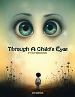 Through A Child's Eyes - Eyes of Discovery B0G316T8QL Book Cover