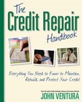 The Credit Repair Handbook: Everything You Need to Know to Maintain, Rebuild, and Protect Your Credit 1427755027 Book Cover