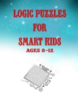 logic puzzles for SMART kids ages 8-12: Easy Large Print Educational Word Search Puzzles with Fun Themes for Kids, Challenging Fun Brain Teasers and L B087SM5LK3 Book Cover