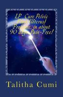 Curing Pelvic Floor / Uterus Prolapse in about 90 days –Pain Free.: My personal journey of awareness and self-cure. 198639039X Book Cover