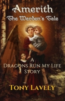 Amerith: The Warden's Tale (Dragons Run My Life) B0GC4YTS2V Book Cover