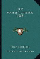 The Master's Likeness 1165911582 Book Cover