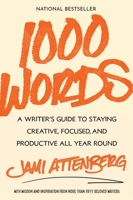 1000 Words: A Writer's Guide to Staying Creative, Focused, and Productive All-Year Round 1668023601 Book Cover
