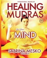 Healing Mudras for your Mind: Yoga for Your Hands 0615811477 Book Cover