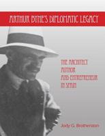 Arthur Byne's Diplomatic Legacy: The Architect, Author and Entrepreneur In Spain 1493589903 Book Cover