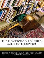 The Homeschooled Child: Waldorf Education 1170066402 Book Cover